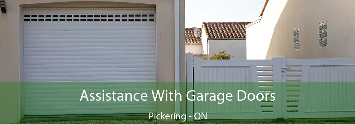 Assistance With Garage Doors Pickering - ON