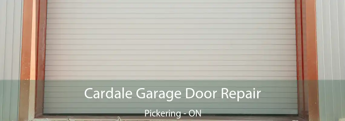 Cardale Garage Door Repair Pickering - ON