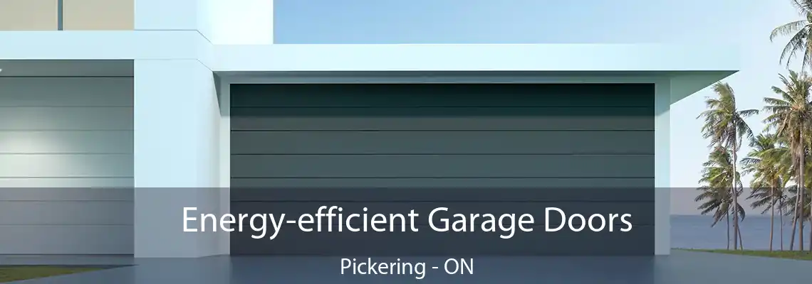 Energy-efficient Garage Doors Pickering - ON