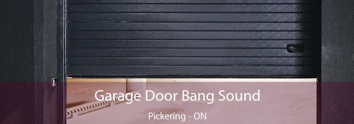 Garage Door Bang Sound Pickering - ON