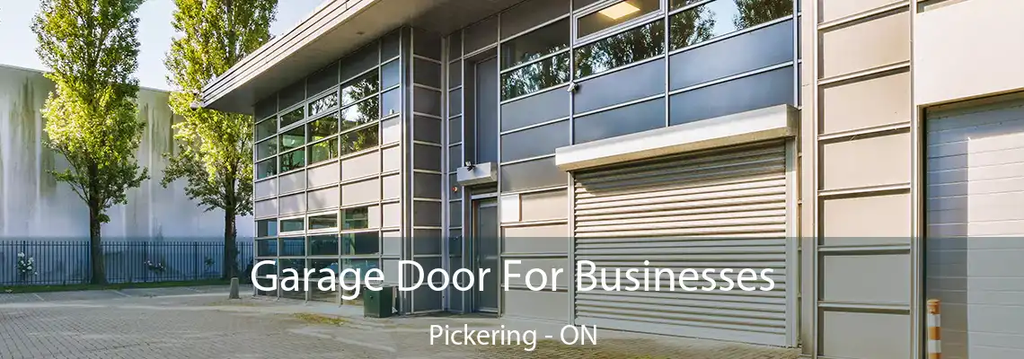 Garage Door For Businesses Pickering - ON