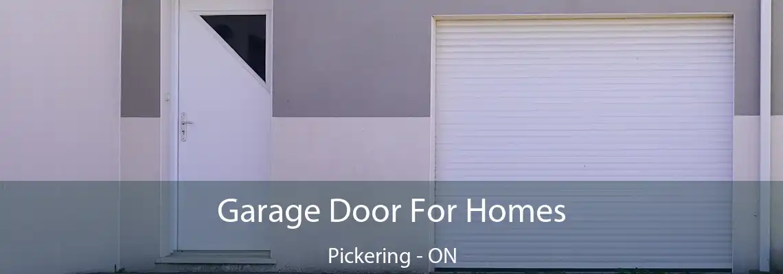 Garage Door For Homes Pickering - ON