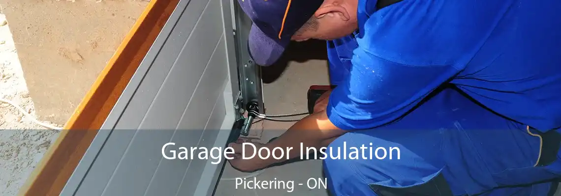 Garage Door Insulation Pickering - ON