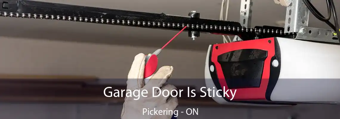 Garage Door Is Sticky Pickering - ON