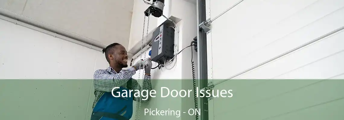 Garage Door Issues Pickering - ON