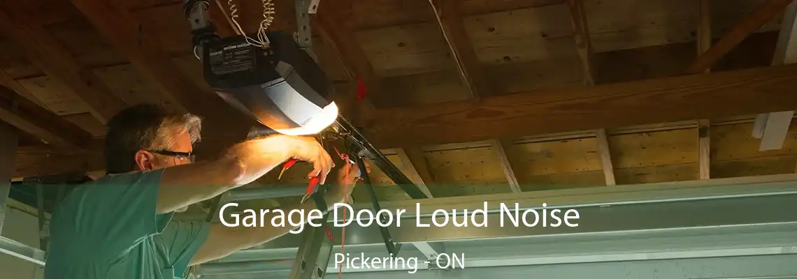 Garage Door Loud Noise Pickering - ON