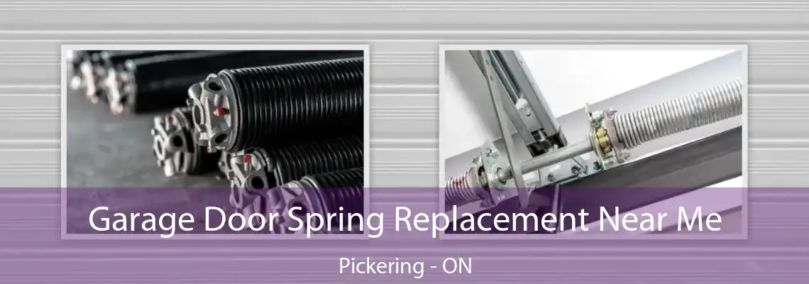 Garage Door Spring Replacement Near Me Pickering - ON