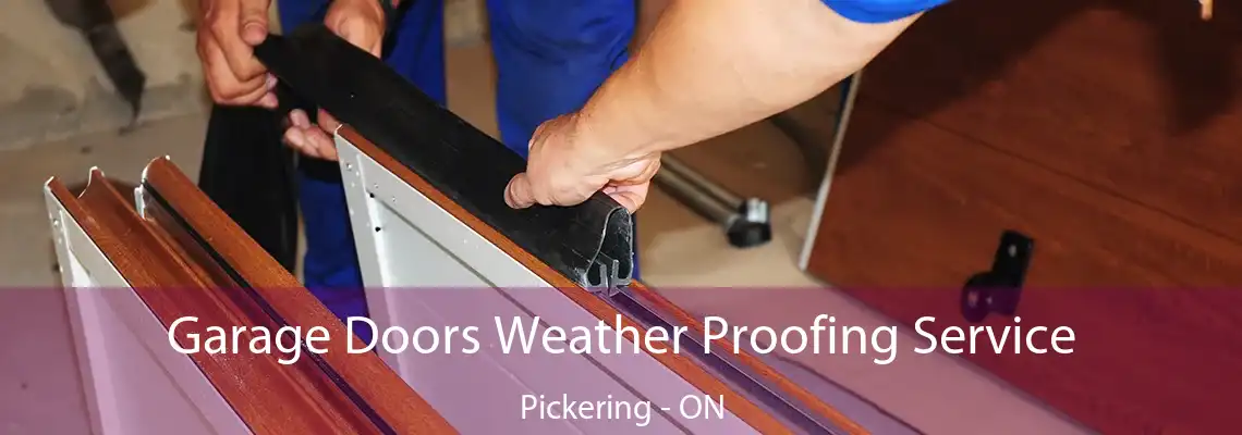 Garage Doors Weather Proofing Service Pickering - ON