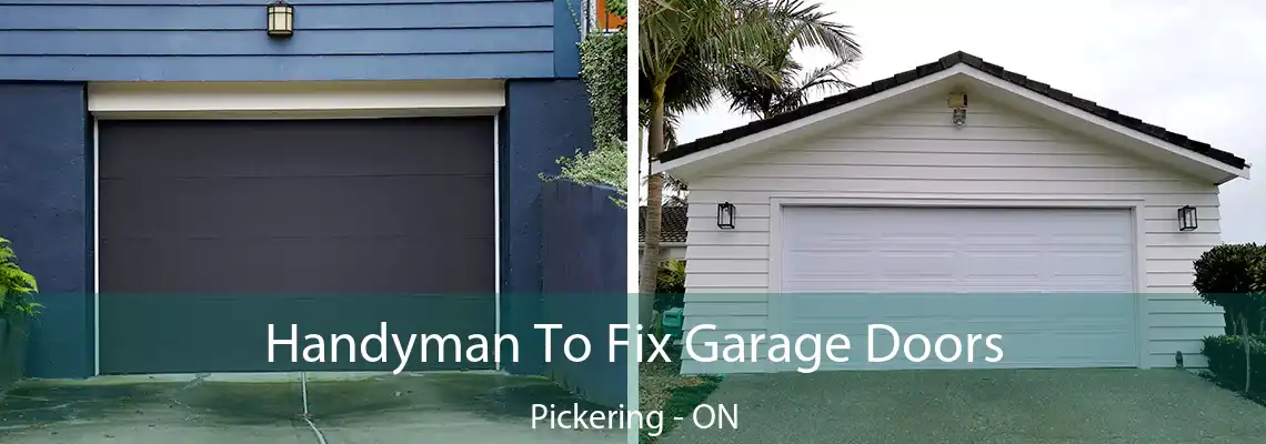Handyman To Fix Garage Doors Pickering - ON